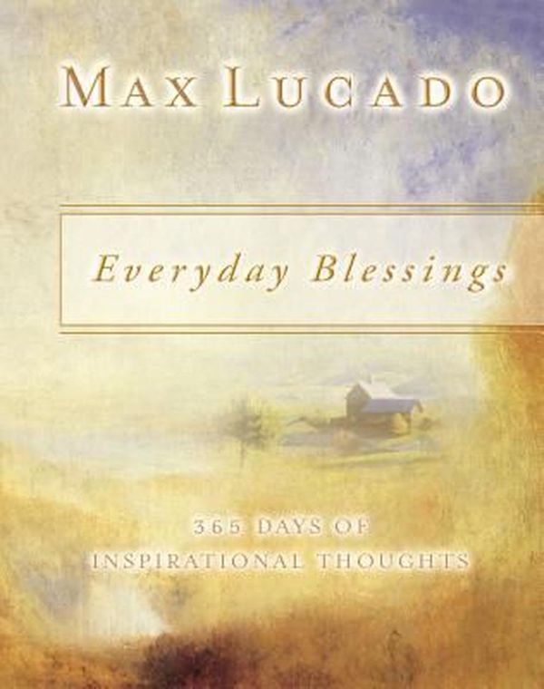 Cover Art for 9781404103283, Everyday Blessings: 365 Days of Inspirational Thoughts by Max Lucado