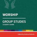 Cover Art for 9780857468543, Holy Habits Group Studies: Worship: Leader's Guide by Andrew Roberts