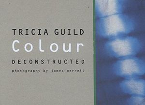 Cover Art for 9781849493147, Colour Deconstructed by Tricia Guild