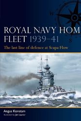 Cover Art for 9781472861481, Royal Navy Home Fleet 1939-41: The Last Line of Defence at Scapa Flow: 5 by Angus Konstam