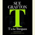 Cover Art for 9780739323168, T Is For Trespass by Sue Grafton, Judy Kaye