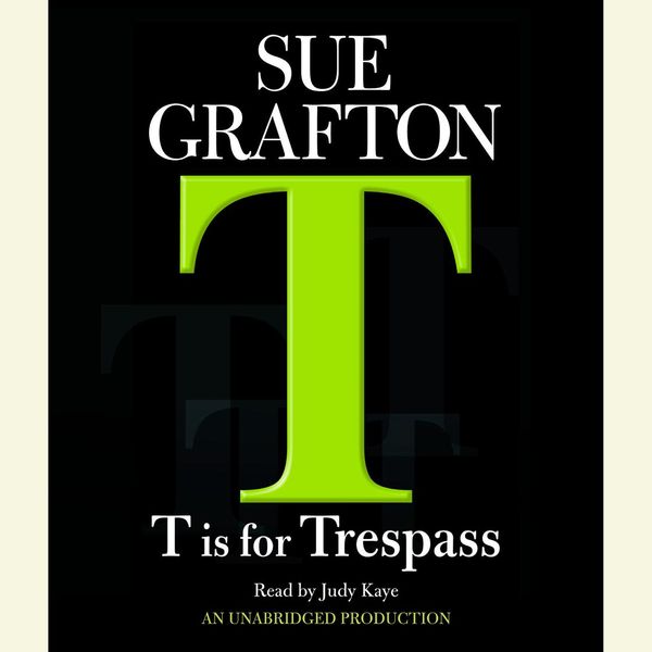 Cover Art for 9780739323168, T Is For Trespass by Sue Grafton, Judy Kaye