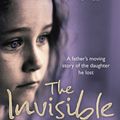 Cover Art for 9780007205431, The Invisible Girl: A Father's Heart-breaking Story of the Daughter He Lost by Peter Barham