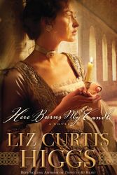Cover Art for 9781400070015, Here Burns My Candle by Liz Curtis Higgs