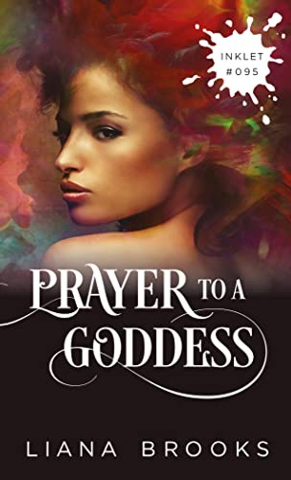 Cover Art for B0B6GG3LWB, Prayer To A Goddess (Inklet) by Liana Brooks