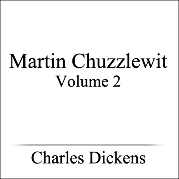 Cover Art for B004FTE5RQ, Martin Chuzzlewit, Volume II (Unabridged) by Unknown