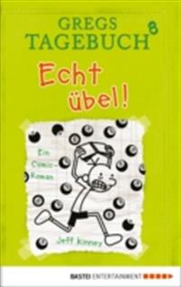 Cover Art for 9783732508754, Gregs Tagebuch 8 - Echt übel! by Jeff Kinney