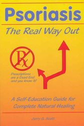 Cover Art for 9781550569582, Psoriasis: The Real Way Out: A Self-Education Guide to Complete Natural Healing, 2nd Edition 2008 by Jerry G. Scott R.N.C.