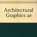 Cover Art for 9780471288749, Architectural Graphics 2e by Francis D. k. Ching