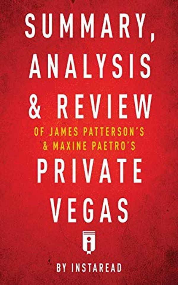 Cover Art for 9781683785552, Summary, Analysis & Review of James Patterson's & Maxine Paetro's Private Vegas by Instaread by Instaread