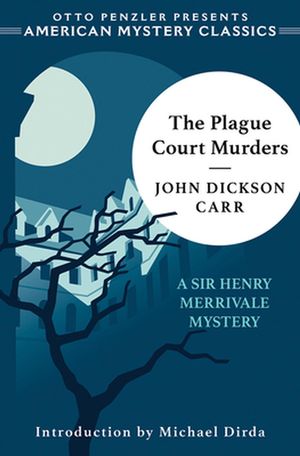 Cover Art for 9781613161975, The Plague Court Murders: A Sir Henry Merrivale Mystery by John Dickson Carr