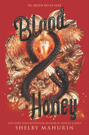 Cover Art for 9780062878052, Blood & Honey (Serpent & Dove) by Shelby Mahurin