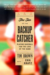 Cover Art for 9781538726556, The Tao of the Backup Catcher by Tim Brown
