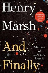 Cover Art for 9781250286086, And Finally: The Matter of Living and Dying by Henry Marsh