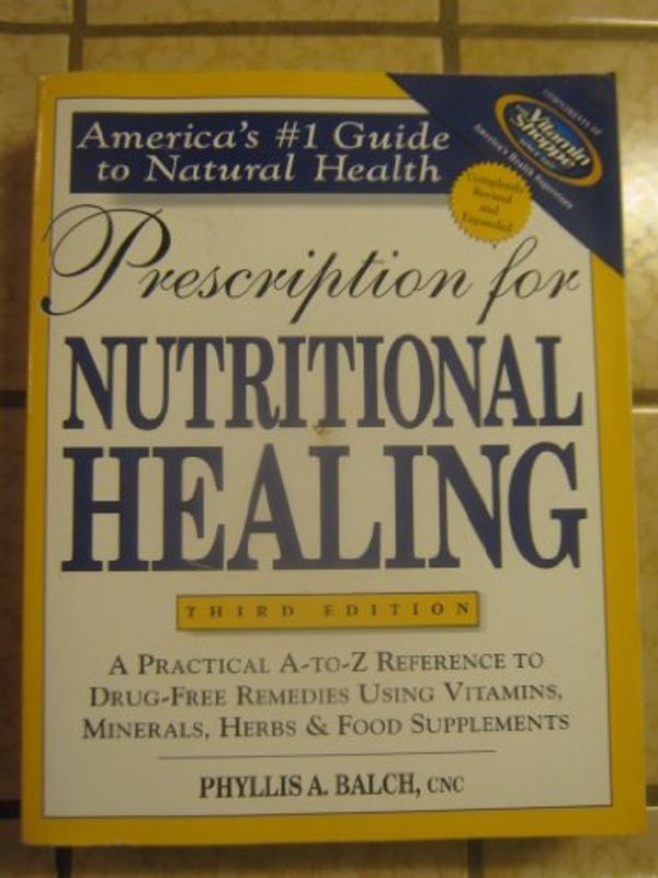 Cover Art for 9781583332283, Prescription for Nutritional Healing by Phyllis A. Balch