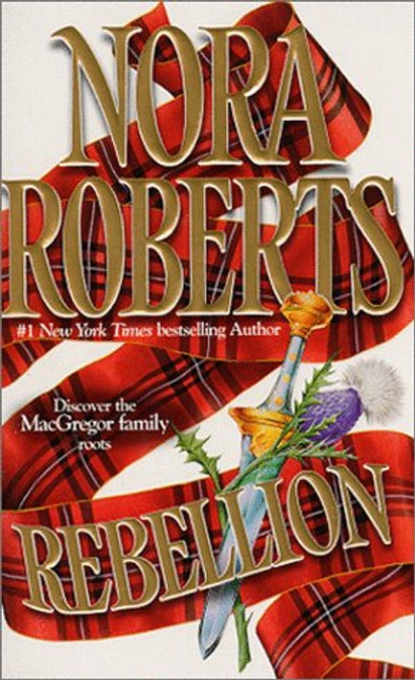 Cover Art for 9780373834280, Rebellion (The Macgregors) by Nora Roberts