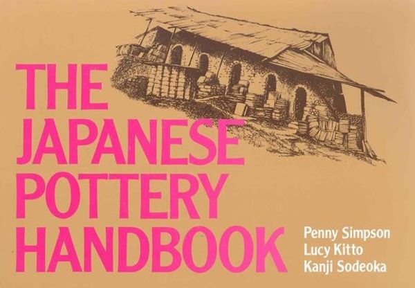 Cover Art for 9780870113734, The Japanese Pottery Handbook by Penny Simpson, Etc, Kanji Sodeoka