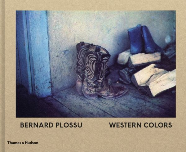 Cover Art for 9780500544679, Bernard Plossu: Western Colors by Bernard Plossu