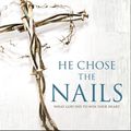 Cover Art for 9780310687276, He Chose the Nails Study Guide by Max Lucado