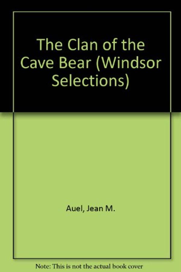 Cover Art for 9780862204556, The Clan of the Cave Bear (Windsor Selections) by Jean M. Auel