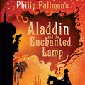 Cover Art for 9781407120539, Aladdin and the Enchanted Lamp by Philip Pullman
