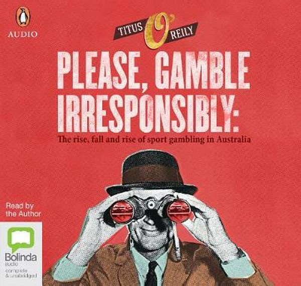 Cover Art for 9780655645061, Please Gamble Irresponsibly by O'Reily, Titus