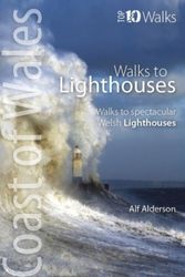 Cover Art for 9781908632685, Walks to Lighthouses: Walks to the most spectacular lighthouses in Wales (Wales Coast: Top 10 Walks) by Alf Anderson