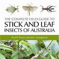 Cover Art for B0050FEJ4I, The Complete Field Guide to Stick and Leaf Insects of Australia by Paul D. Brock