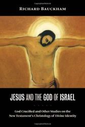 Cover Art for 8601406706651, By Richard Bauckham Jesus and the God of Israel: God Crucified and Other Studies on the New Testament's Christology of Divine Identity by Richard Bauckham