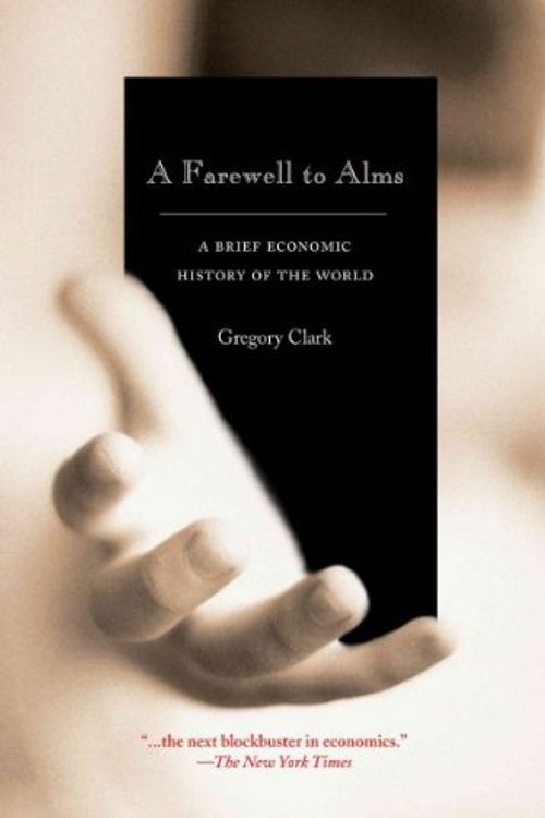 Cover Art for 9780935729900, A Farewell to Alms: A Brief Economic History of the World (Princeton Economic History of the Western World) by Gregory Clark