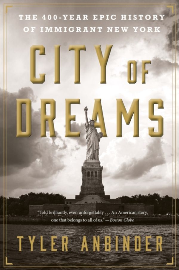 Cover Art for 9781328745514, City of Dreams: The 400-Year Epic History of Immigrant New York by Tyler Anbinder
