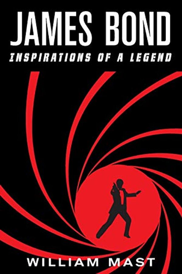Cover Art for 9781643881812, James Bond: Inspirations of a Legend by William Mast