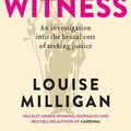 Cover Art for 9780733644641, Witness by Louise Milligan