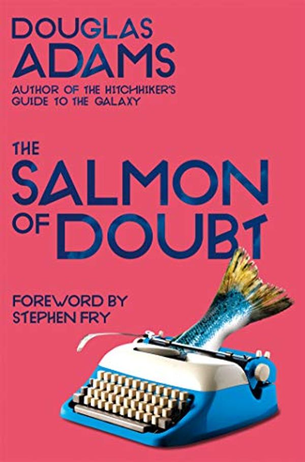 Cover Art for B00B3P6UZA, The Salmon of Doubt: Hitchhiker's Guide 6 by Douglas Adams