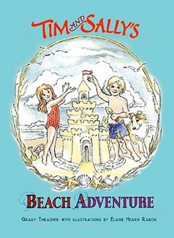 Cover Art for 9780982761427, Tim & Sally's Beach Adventure by Grady Thrasher