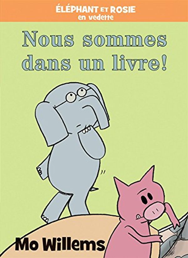 Cover Art for 9781443164085, ?l?phant Et Rosie: Nous Sommes Dans Un Livre! by Mo Willems