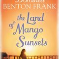 Cover Art for 9781471140044, The Land of Mango Sunsets by Dorothea Benton Frank