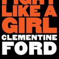 Cover Art for 9781760633400, Fight Like A Girl by Clementine Ford