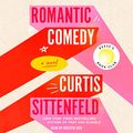 Cover Art for B0BH9CHW7J, Romantic Comedy by Curtis Sittenfeld
