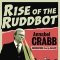 Cover Art for 9781921825620, Rise of the Ruddbot: Observations from the Gallery by Annabel Crabb
