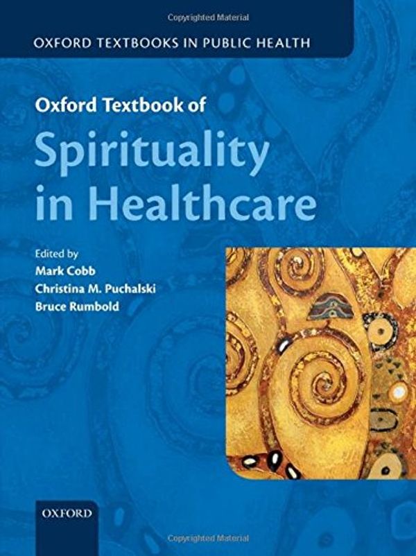 Cover Art for 9780199571390, Oxford Textbook of Spirituality in Healthcare by Mark Cobb