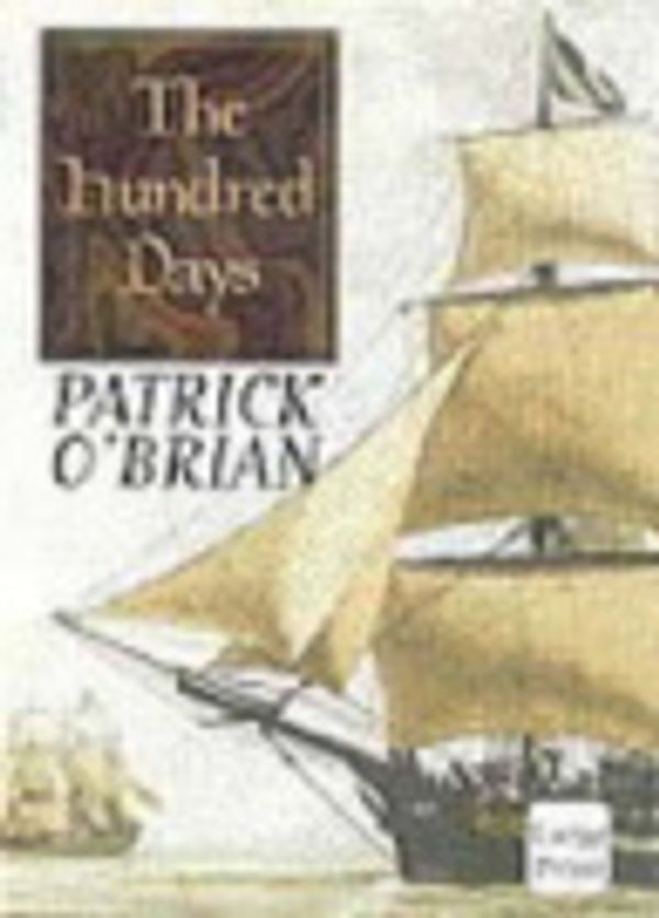 Cover Art for 9781876584115, The Hundred Days - The Aubrey/Maturin Novels, Book 20 by Patrick O'Brian