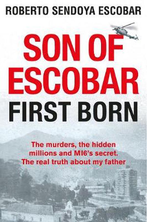 Cover Art for 9781913543969, Son of Escobar: First Born by Roberto Sendoya Escobar