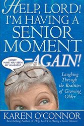 Cover Art for 9780800725570, Help, Lord! I’m Having a Senior Moment -again! by Dr Karen O'Connor