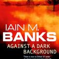 Cover Art for 9780748109982, Against A Dark Background by Iain M. Banks