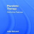 Cover Art for 9781138202832, Pluralistic TherapyDistinctive Features by John McLeod