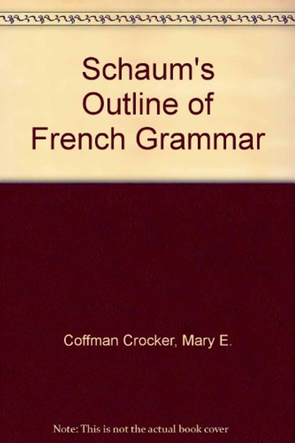 Cover Art for 9780070115521, Schaum's Outline of French Grammar by Mary E. Coffman Crocker