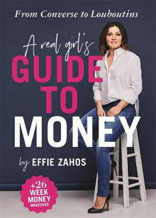 Cover Art for 9781925695854, A Real Girl's Guide to Money: From Converse to Louboutins by Effie Zahos