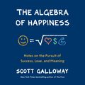 Cover Art for 9780593105573, The Algebra of Happiness by Scott Galloway