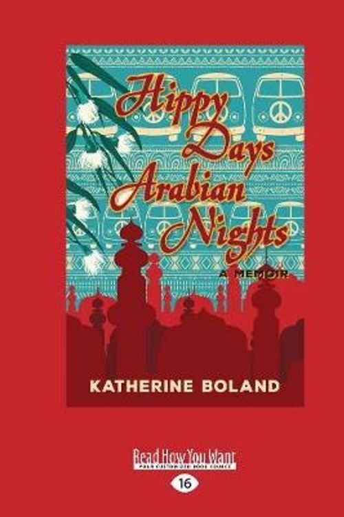 Cover Art for 9781525243035, Hippy Days, Arabian Nights: From life in the bush to love on the Nile by Katherine Boland